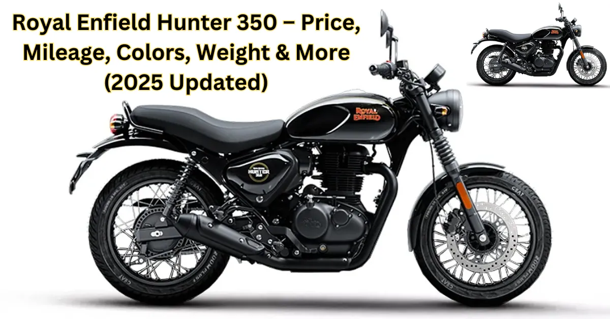 Royal Enfield Hunter 350 – Price, Mileage, Colors, Weight & More (2025 Updated)