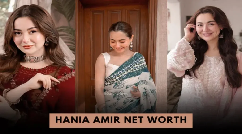 Hania Amir Net Worth